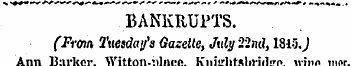 BANKRUl'TS. (From Tuesday's Gazette, Jul...