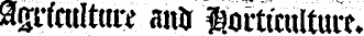 agrfatlture an* iortimltiu*.