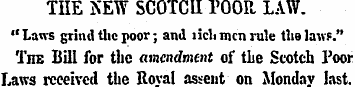 THE XEW SCOTCII POOR. LAW. "Laws grind t...