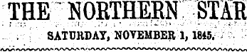 orr a n THE NORTHERN STAR SATURDAY, NOVEMBER 1,1845.
