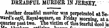 DREADFUL MURDER IN JERSEY. Another dread...