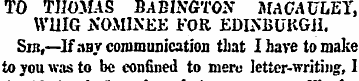 TO THOMAS BABINGTON MACATJLEY, WHIG NOMI...