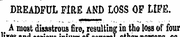 DREADFUL FIRE AND LOSS OF LIFE. # A most...