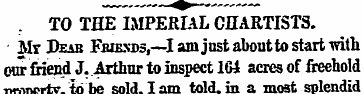 . TO THE IMPERIAL CHARTISTS. Mr Deab Fri...