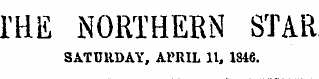 ME NORTHERN STAR SATDUDAY, APRIL 11, 1846.