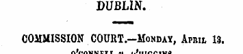 DUBLIN. COMMISSION COURT.-Monday , April...