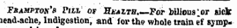 Fjummoa-'s Piii of Haaith.—For bilious lor sick lead-ache, Indigestion, and for the whole train ef symp«