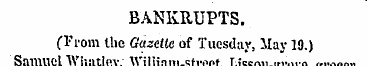 BANKRUPTS. ("From the Gazette of Tuesday...