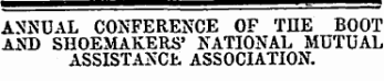ANNUAL CONFERENCE OF THE BOOT AND SHOEMAKERS' NATIONAL MUTUAL ASSISTANCE ASSOCIATION.