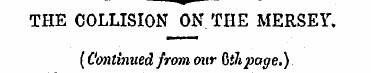 v THE COLLISION ON THE MERSEY. (Continue...