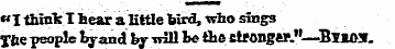 «I think I hear a little hird, who sings...