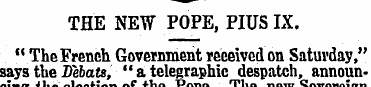 THE NEW POPE, PIUS IX. " The French Gove...