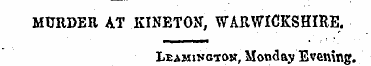 MURDER AT KINETON, WARWICKSHIRE. Leaming...