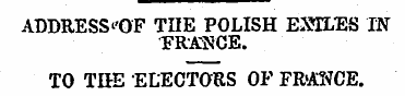 ADDRESS "OF THE POLISH ESILES IN FRANCE....