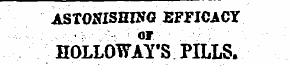 ASTONISHING EFFICACY HOLLOWAY'S PILLS.