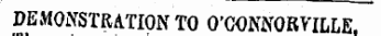 DEMONSTRATION TO O'CONNORVILLE.