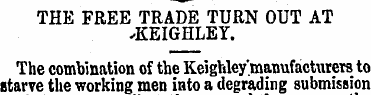 THE FREE TRADE TURN OUT AT •KEIGHLEY. Th...