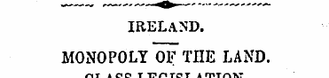 IRELAND. MONOPOLY OF THE LAND. CLASS LEG...