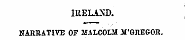 IRELAXD. NARRATIVE OF MALCOLM M'GREGOR. ...