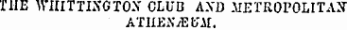 THE WHITTINGTON CLUB AND METROPOLITAN ATIIEN/E b'M.