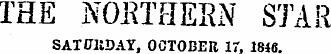 THE NOETHEM STAR SATPKDAY, OCTOBER 17. 1846.