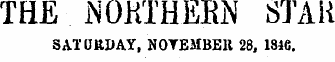 THE lNOKTHEBN STAR SATURDAY, NOVEMBER 28, 1816.