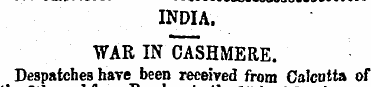 INDIA. WAR IN CASHMERE. Despatches have ...