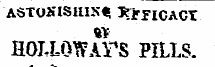 ASTOXISHIS*! RrriCACT HOLLOW AY'S PILLS.