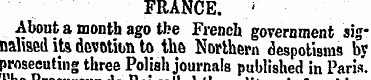 FRANCE. ' About a month ago tbe French g...