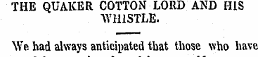 THE QUAKER COTTON LORD AND HIS WHISTLE. ...