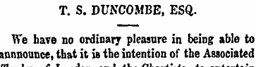 T. S. BUNCOMBE, ESQ. We have no ordinary...