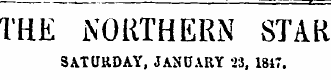 THE NORTHERN STAR SATURDAY , JANUARY 23, 1817.