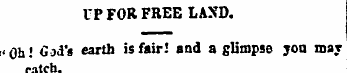 UP FOR FREE LAND. «0h! Gad's earth is fa...