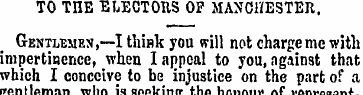 TO THE "ELECTORS OF MANCHESTER . Gentlbm...