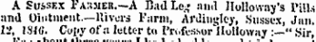 i (uuuiiuiecti i niiu iu A Sussex I- aiimer.—A Bad Leg and Holloway's Pills and Ointment—Rivers Farm, Ardinglcy, Sussex, Jan. 12, ISlff. Copy ofa letter to Pri.fessoHIoiloway :—" Sir,