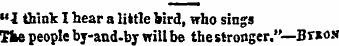 "I think I hear a little bird, who sings...