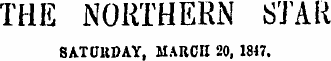 THE NORTHERN STAR SATUBDAY, MARCH 20, 1817.