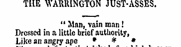 THE WARRINGTON JUST-ASSES. " Man, vain m...