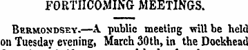 FORTHCOMING MEETINGS. Bermondsey.—A publ...