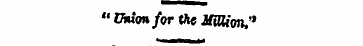 '* Union for the JfiHion,"