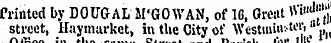 uiuuein oireet 111isn 1 Printed by DOUGAL M'GOWAN, of 16, Great Wittd'^. street, Haymarket, in the City of Westmi" ter 'f j»,,