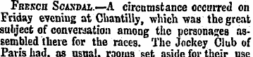 Fresch Scaxdal.—-A circumstance occurred...