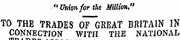 "Unionfor the Million." TO THE TRADES OF...