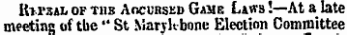 IUi'sal of tub Adcurskd Gaue Lavjs !—At a late meeting of tbe " St Marvk-bone Election Committee