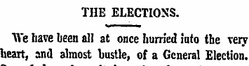THE ELECTIONS. We have been all at once ...