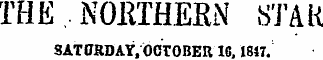 THE. . NOETHERN STAK SATURDAY, OCTOBER 16,1847.