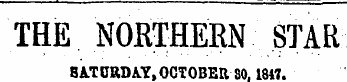 THE NORTHERN STAR SATURDAY,OCTOBER 80.1847.