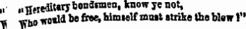 n .1 Hereditary bondsmen, know ye not, ¦ fi vfbo woald be free, himself must strike the blew V