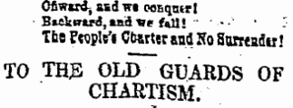 Ofiwxrd , aad wt oeEqnir! ¦ B*ek«T*ri,and«e r*B! " Ids Pwple'i CtertM and Ko Surreaue! TO THS OLD ~ GUARDS OF CHARTISM.