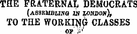 THE FRATERNAL DEMOCRATS (assembuhg in Lo...